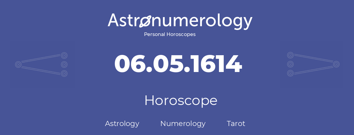 Horoscope for birthday (born day): 06.05.1614 (May 6, 1614)