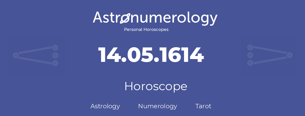 Horoscope for birthday (born day): 14.05.1614 (May 14, 1614)