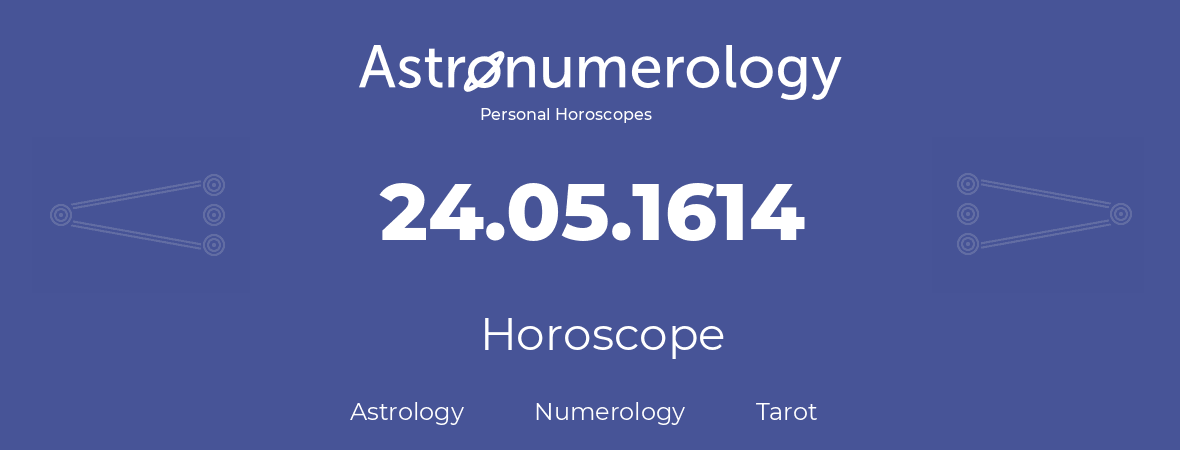 Horoscope for birthday (born day): 24.05.1614 (May 24, 1614)