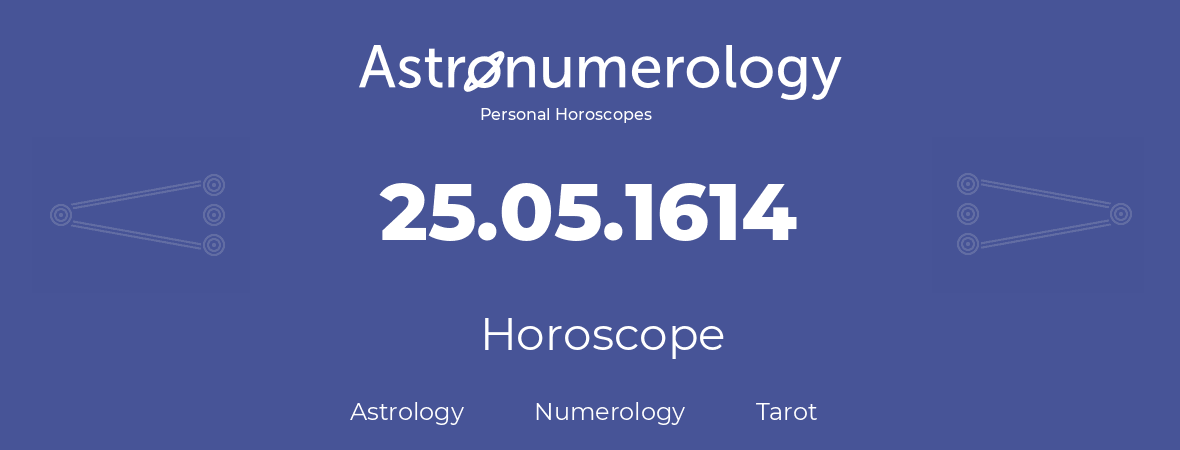 Horoscope for birthday (born day): 25.05.1614 (May 25, 1614)