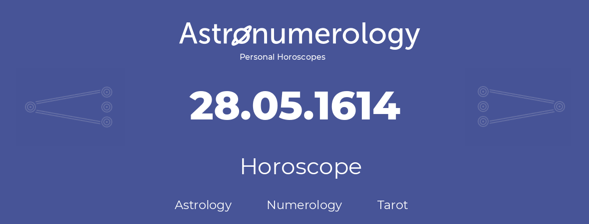 Horoscope for birthday (born day): 28.05.1614 (May 28, 1614)