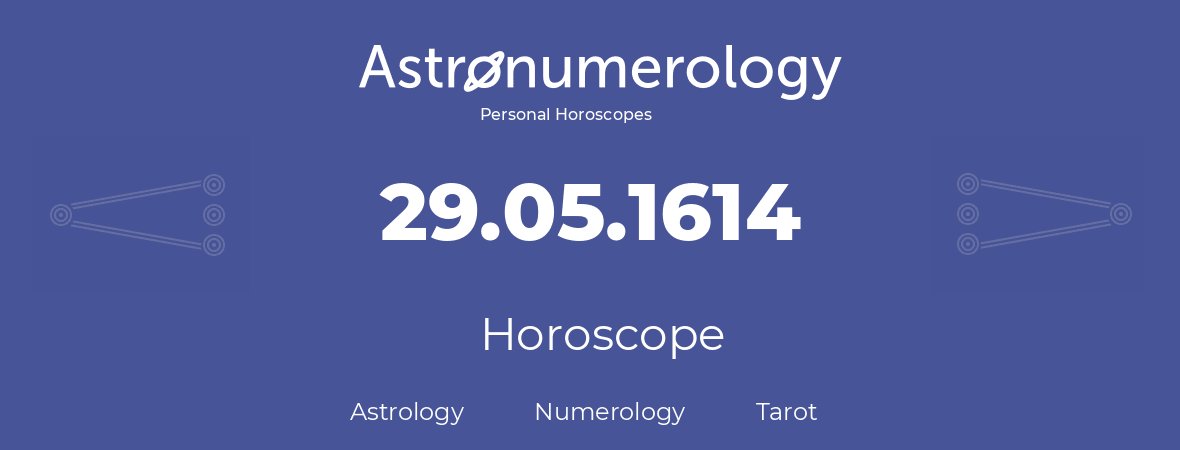 Horoscope for birthday (born day): 29.05.1614 (May 29, 1614)