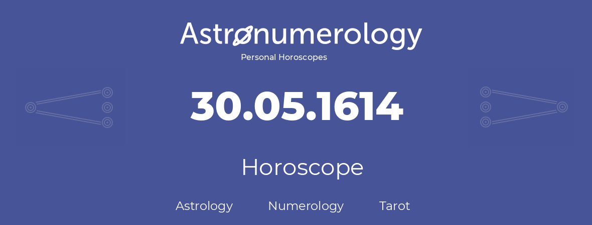 Horoscope for birthday (born day): 30.05.1614 (May 30, 1614)