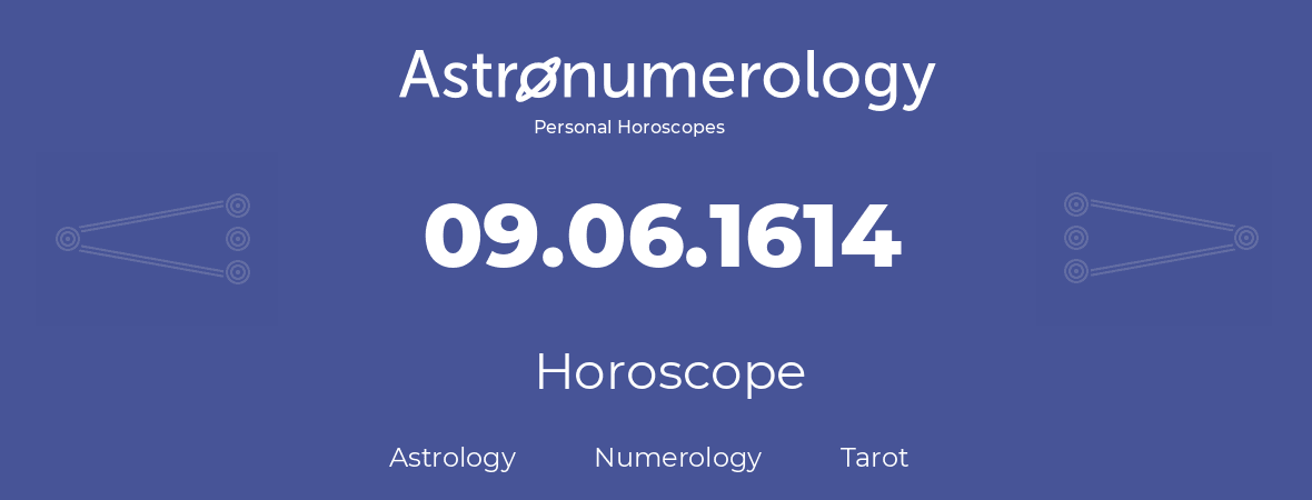 Horoscope for birthday (born day): 09.06.1614 (June 9, 1614)