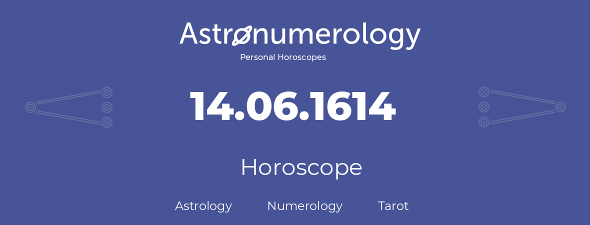 Horoscope for birthday (born day): 14.06.1614 (June 14, 1614)