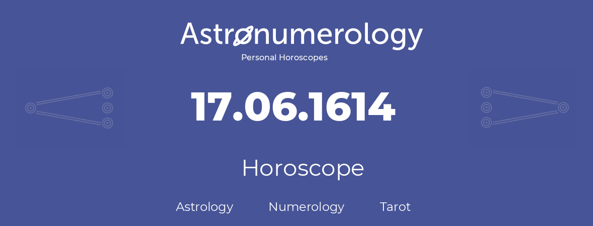 Horoscope for birthday (born day): 17.06.1614 (June 17, 1614)