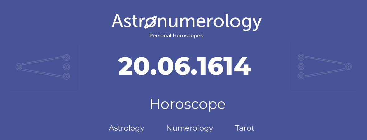 Horoscope for birthday (born day): 20.06.1614 (June 20, 1614)