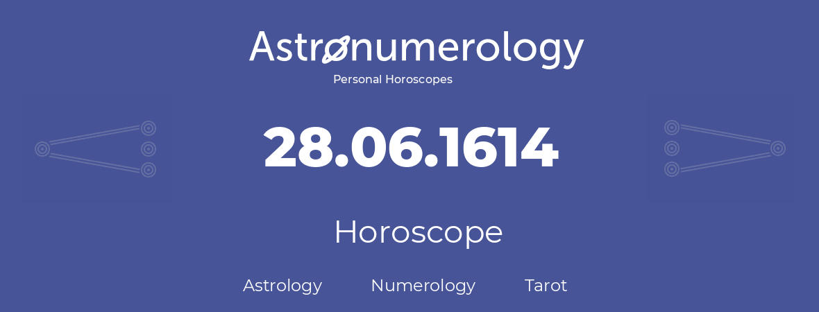 Horoscope for birthday (born day): 28.06.1614 (June 28, 1614)