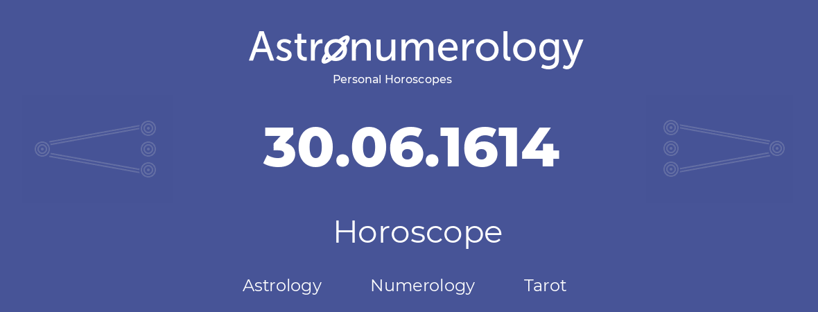 Horoscope for birthday (born day): 30.06.1614 (June 30, 1614)