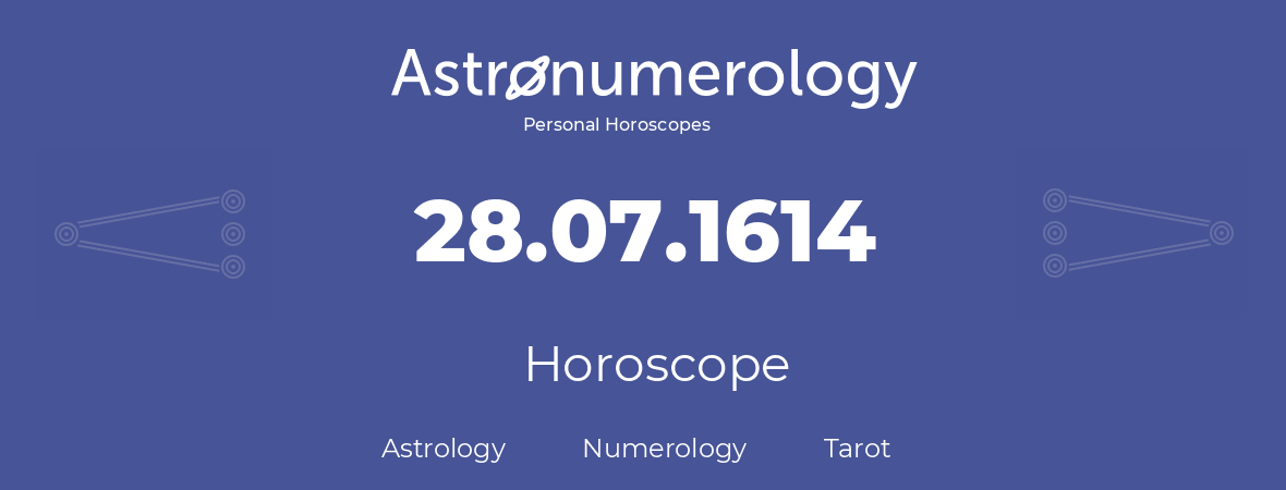 Horoscope for birthday (born day): 28.07.1614 (July 28, 1614)
