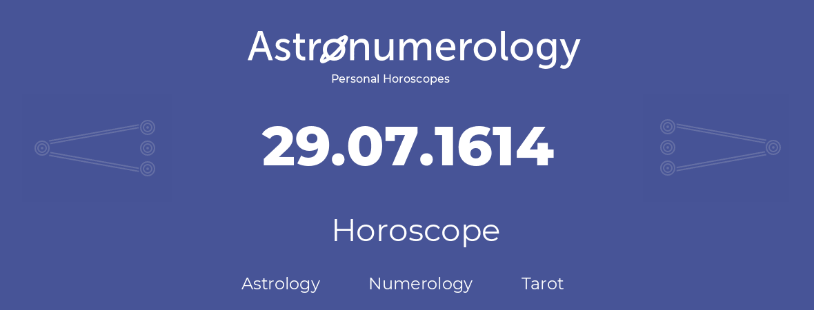 Horoscope for birthday (born day): 29.07.1614 (July 29, 1614)