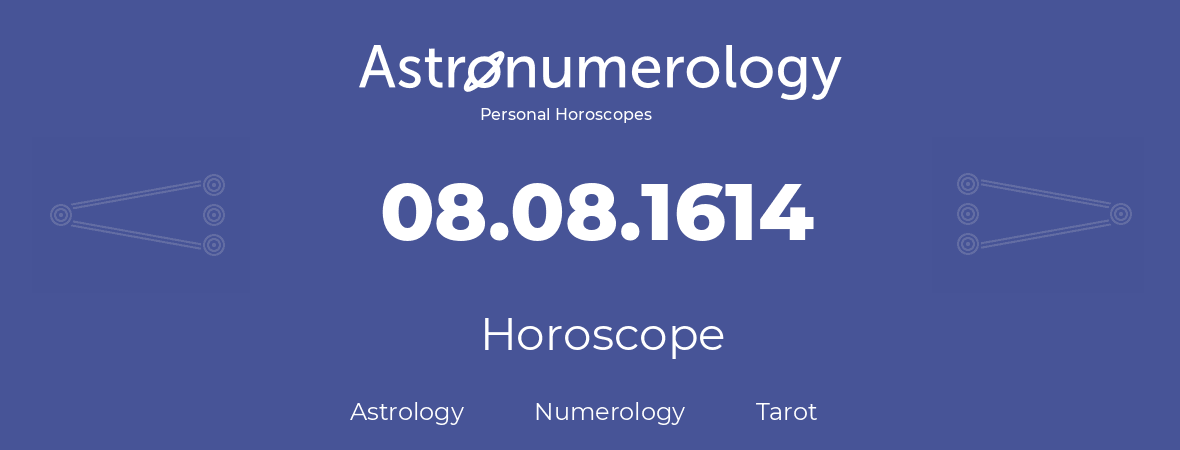 Horoscope for birthday (born day): 08.08.1614 (August 8, 1614)
