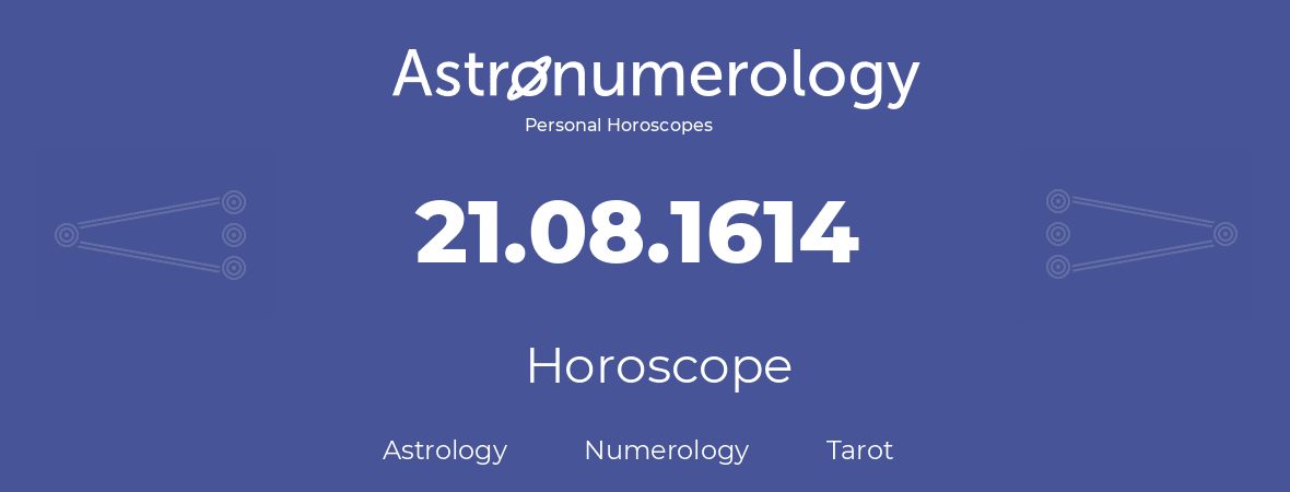 Horoscope for birthday (born day): 21.08.1614 (August 21, 1614)