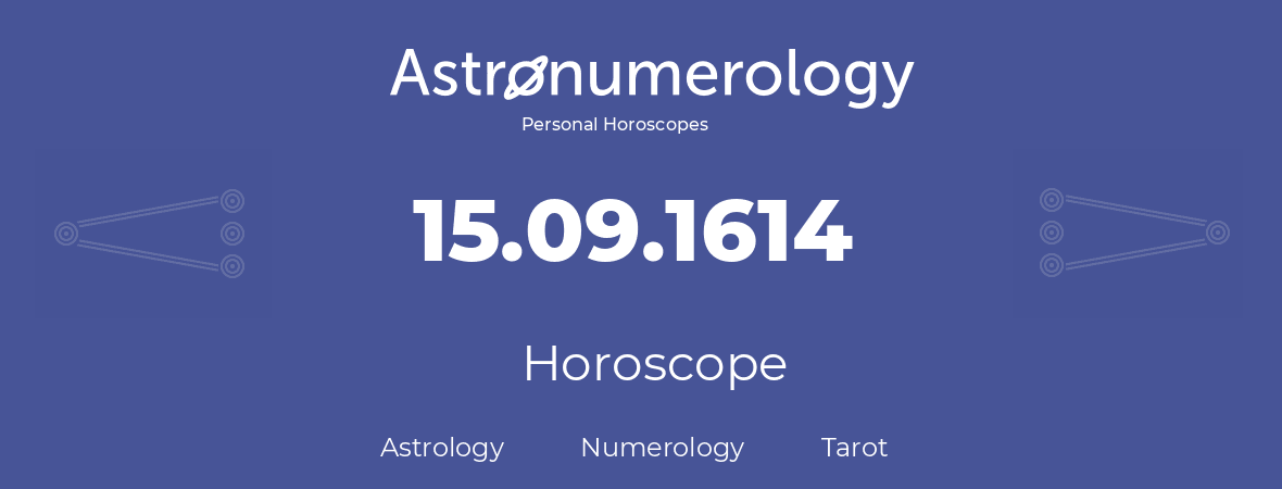 Horoscope for birthday (born day): 15.09.1614 (September 15, 1614)