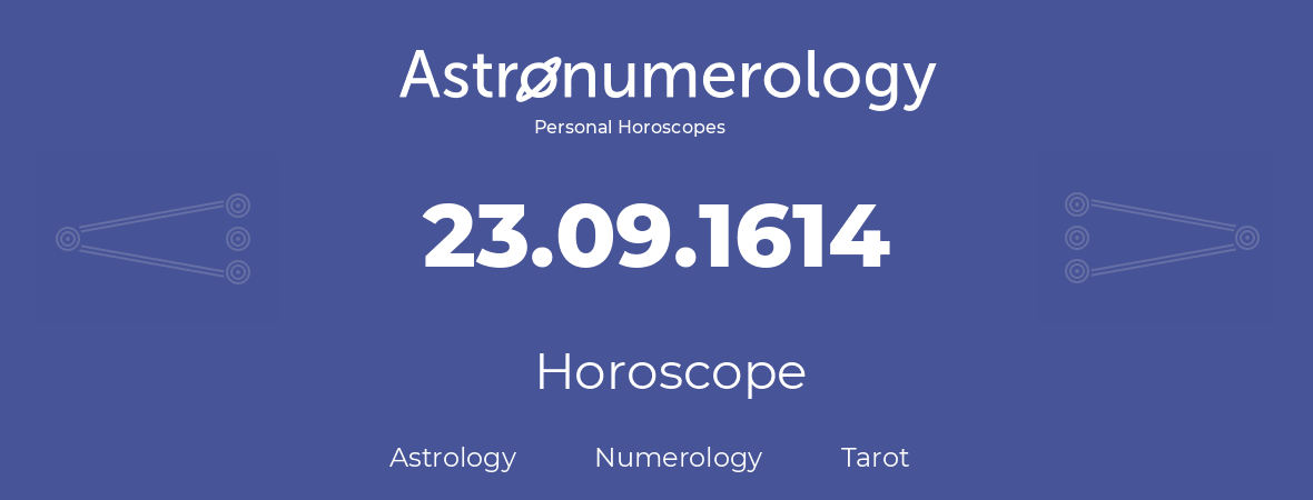 Horoscope for birthday (born day): 23.09.1614 (September 23, 1614)