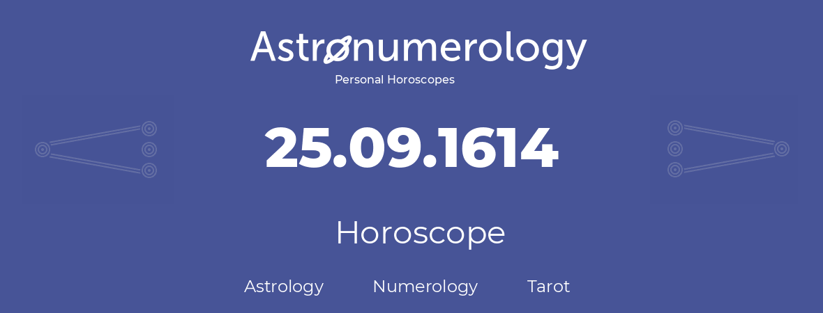 Horoscope for birthday (born day): 25.09.1614 (September 25, 1614)