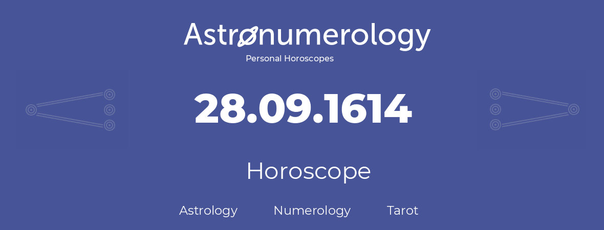 Horoscope for birthday (born day): 28.09.1614 (September 28, 1614)
