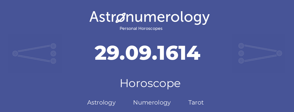 Horoscope for birthday (born day): 29.09.1614 (September 29, 1614)