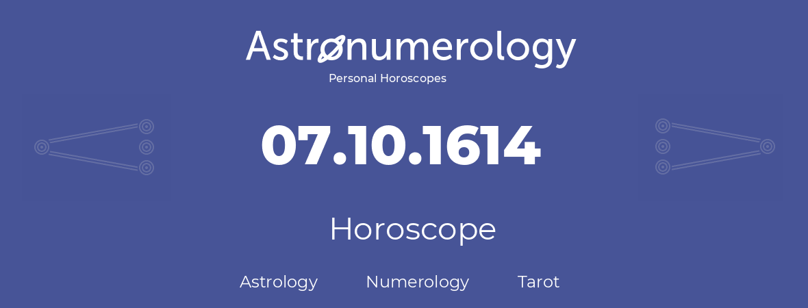 Horoscope for birthday (born day): 07.10.1614 (Oct 7, 1614)