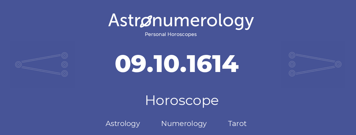 Horoscope for birthday (born day): 09.10.1614 (Oct 09, 1614)