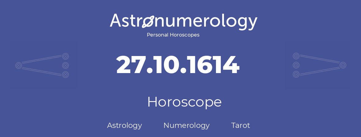 Horoscope for birthday (born day): 27.10.1614 (Oct 27, 1614)