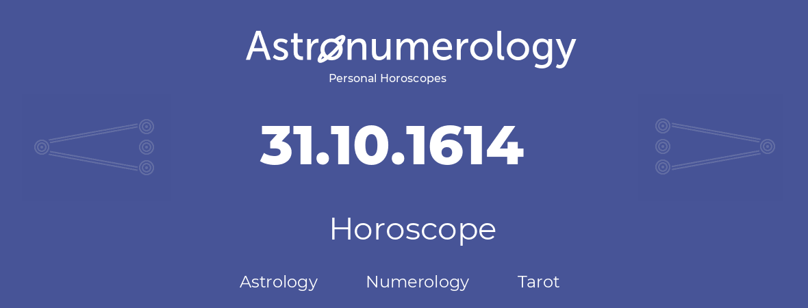 Horoscope for birthday (born day): 31.10.1614 (Oct 31, 1614)