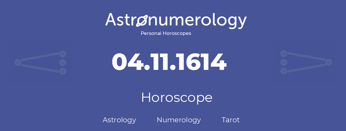 Horoscope for birthday (born day): 04.11.1614 (November 04, 1614)