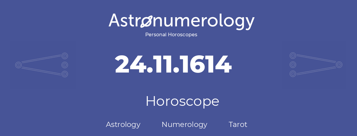 Horoscope for birthday (born day): 24.11.1614 (November 24, 1614)