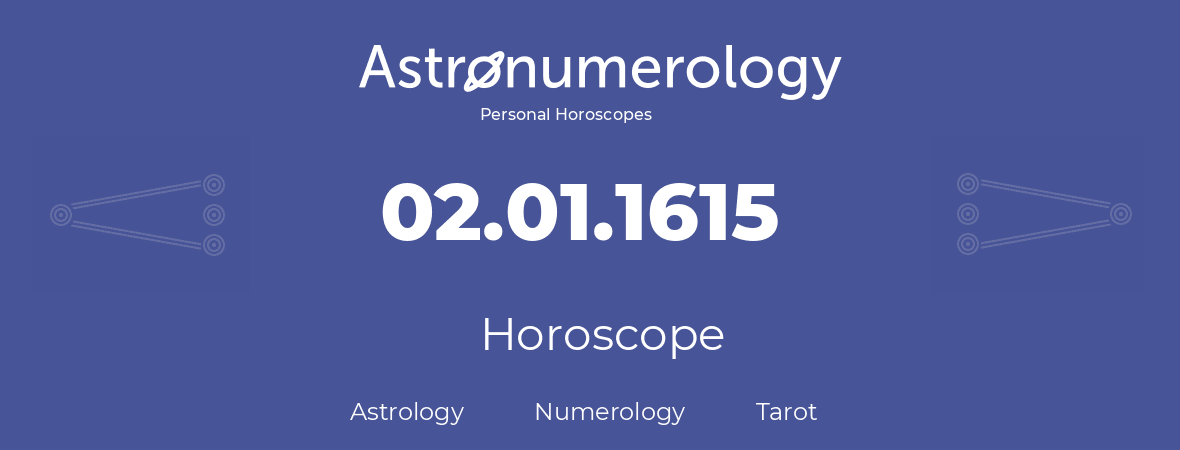 Horoscope for birthday (born day): 02.01.1615 (January 02, 1615)