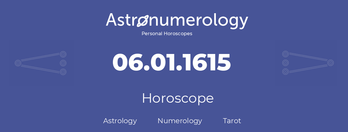 Horoscope for birthday (born day): 06.01.1615 (January 6, 1615)
