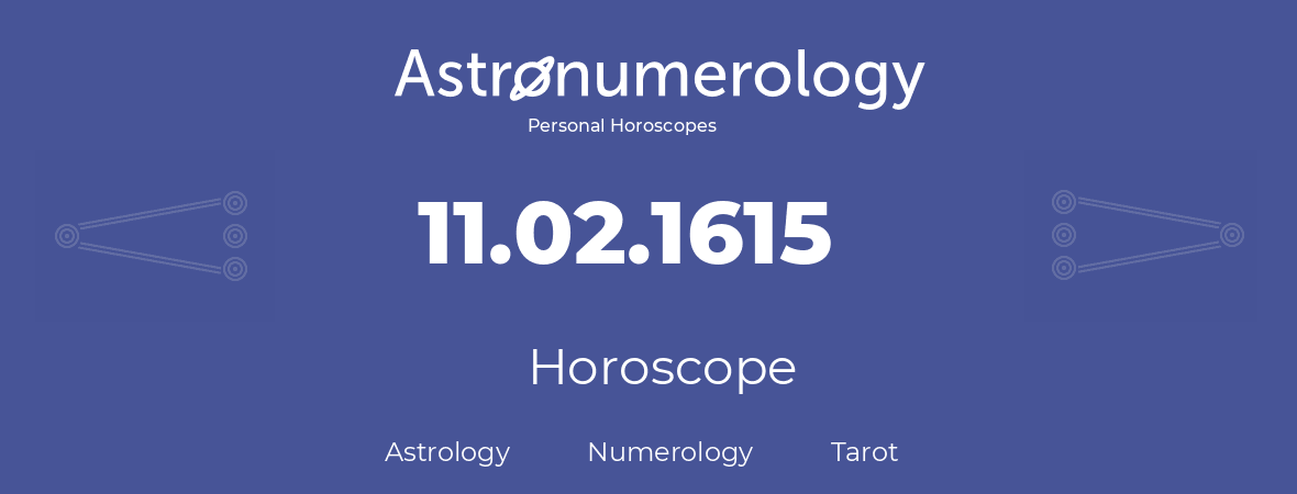 Horoscope for birthday (born day): 11.02.1615 (February 11, 1615)