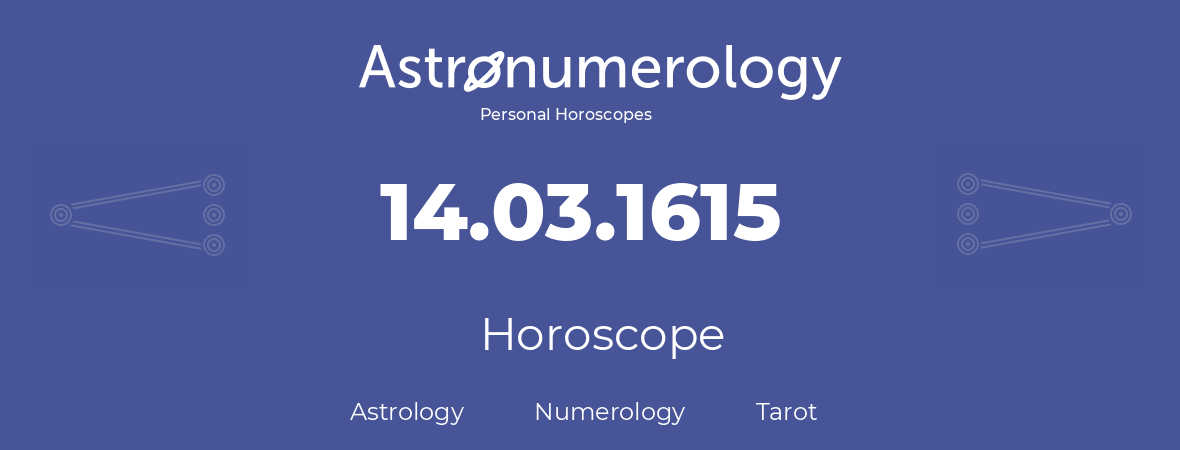 Horoscope for birthday (born day): 14.03.1615 (March 14, 1615)