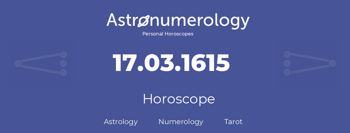 Horoscope for birthday (born day): 17.03.1615 (March 17, 1615)