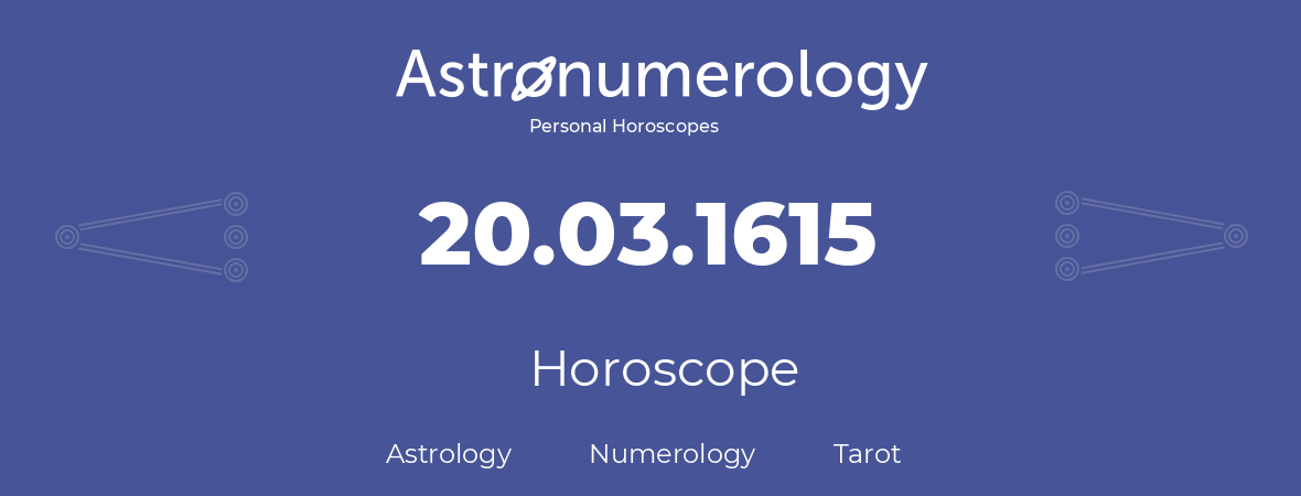 Horoscope for birthday (born day): 20.03.1615 (March 20, 1615)