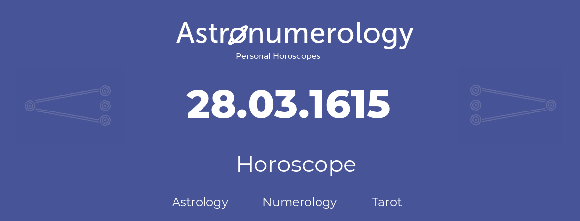 Horoscope for birthday (born day): 28.03.1615 (March 28, 1615)