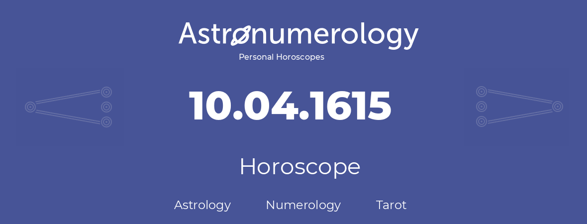 Horoscope for birthday (born day): 10.04.1615 (April 10, 1615)