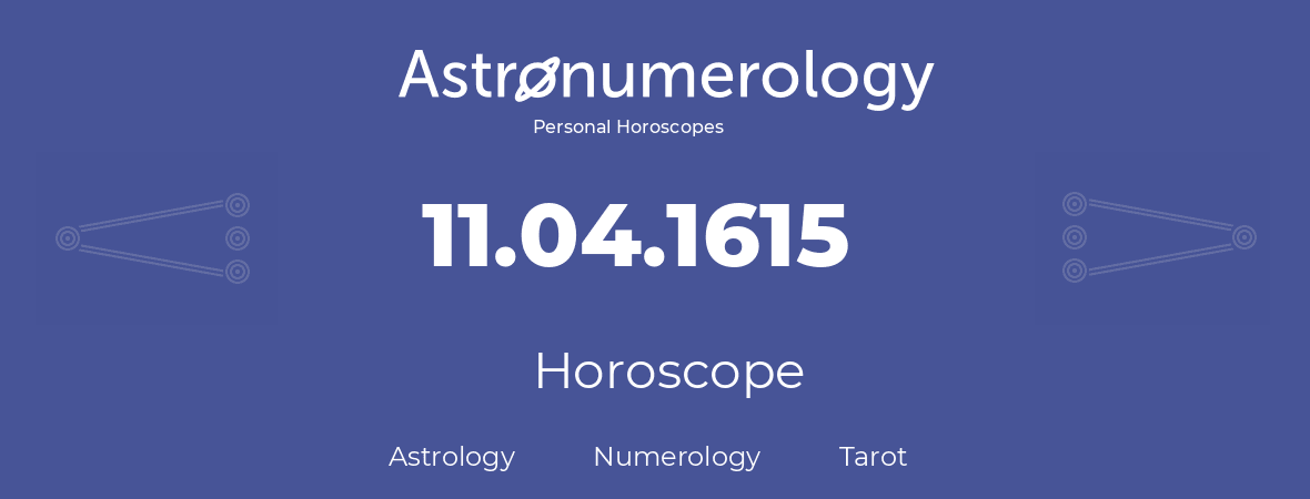 Horoscope for birthday (born day): 11.04.1615 (April 11, 1615)