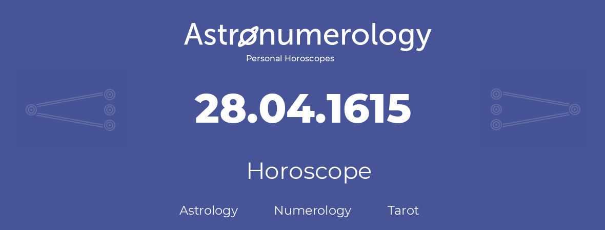 Horoscope for birthday (born day): 28.04.1615 (April 28, 1615)