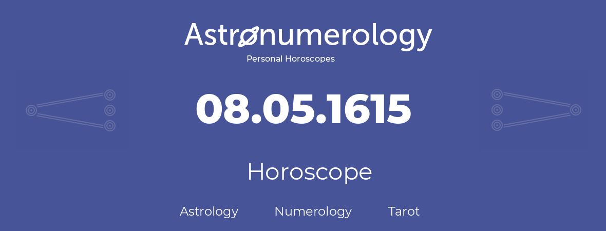 Horoscope for birthday (born day): 08.05.1615 (May 08, 1615)