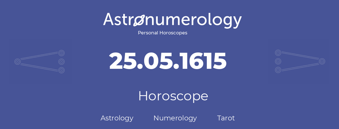 Horoscope for birthday (born day): 25.05.1615 (May 25, 1615)