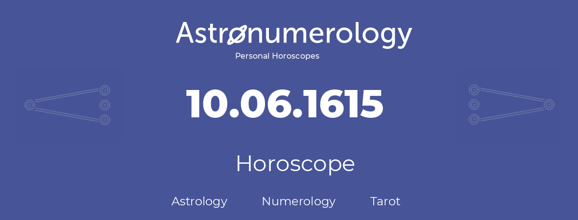 Horoscope for birthday (born day): 10.06.1615 (June 10, 1615)