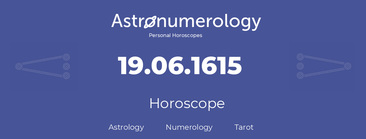 Horoscope for birthday (born day): 19.06.1615 (June 19, 1615)