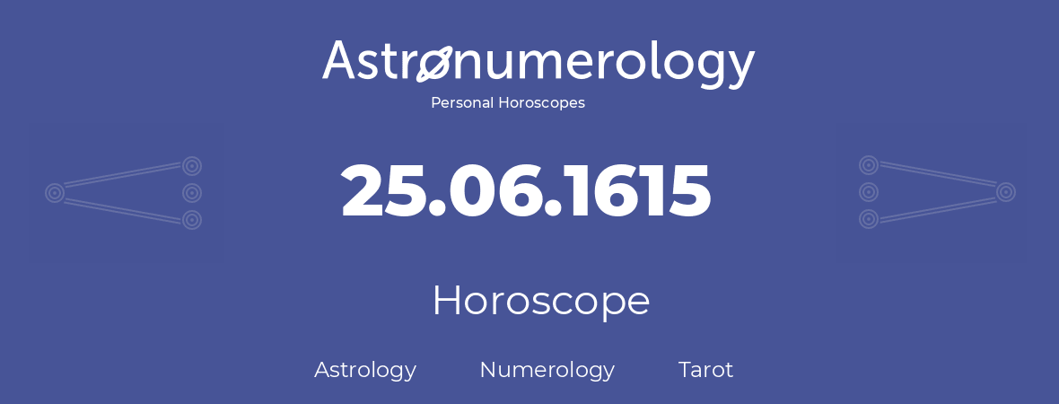 Horoscope for birthday (born day): 25.06.1615 (June 25, 1615)