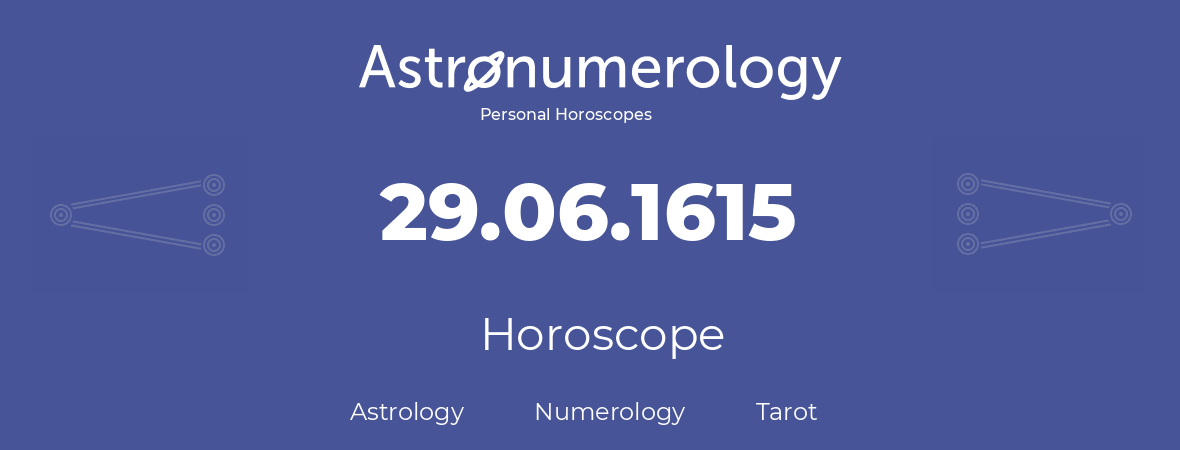 Horoscope for birthday (born day): 29.06.1615 (June 29, 1615)