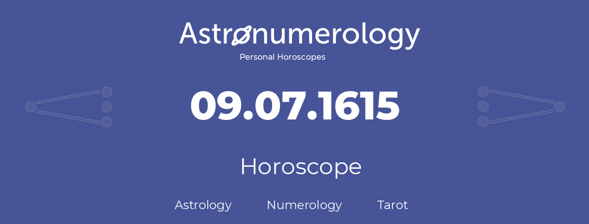 Horoscope for birthday (born day): 09.07.1615 (July 09, 1615)