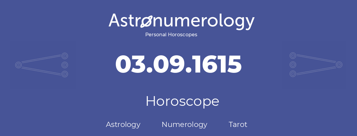 Horoscope for birthday (born day): 03.09.1615 (September 3, 1615)