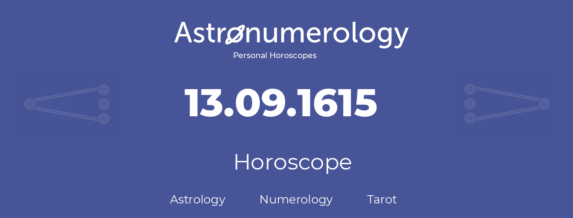 Horoscope for birthday (born day): 13.09.1615 (September 13, 1615)