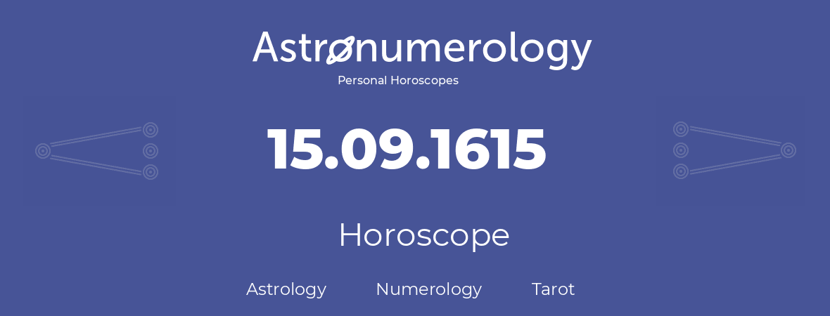 Horoscope for birthday (born day): 15.09.1615 (September 15, 1615)