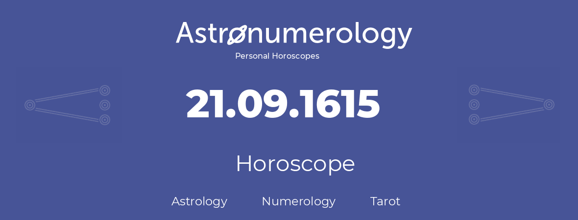 Horoscope for birthday (born day): 21.09.1615 (September 21, 1615)