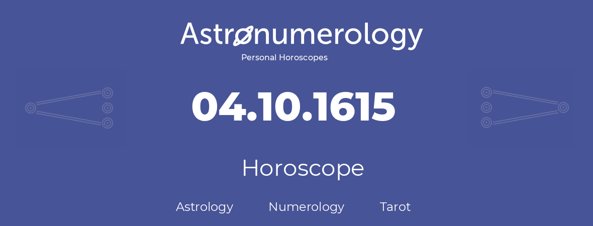 Horoscope for birthday (born day): 04.10.1615 (Oct 04, 1615)